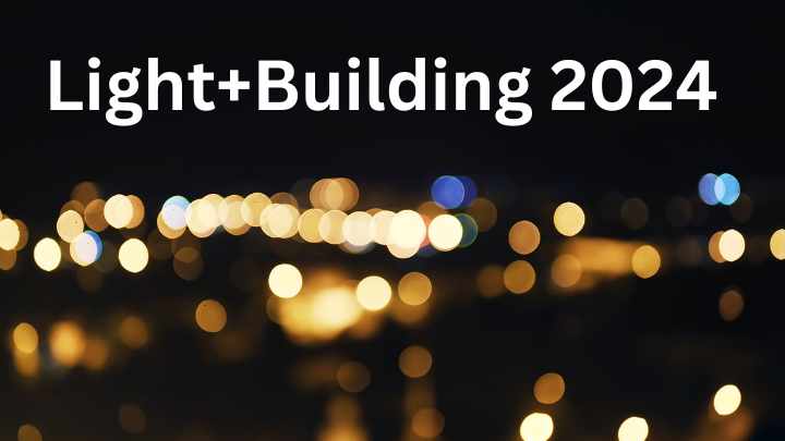 Light Up Your Future at Light+Building 2024: Innovations in Lighting & Building Technology